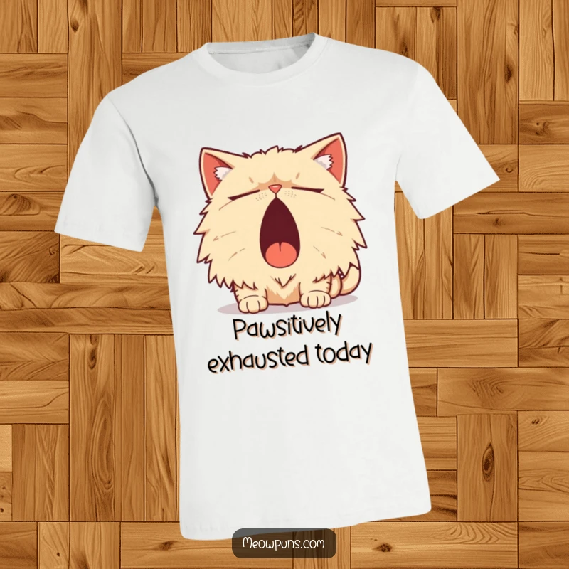 Funny Persian Cat T-Shirt, a sleepy Persian cat yawns widely with a humorous pun, showcasing feline fatigue.